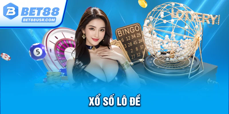 Thử sức với bộ môn xổ số và lô đề tại Bet88